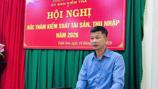 ỦY BAN KIỂM TRA ĐẢNG ỦY XÃ TUẤN SƠN BỐC THĂM KIỂM SOÁT TÀI SẢN THU NHẬP NĂM 2026